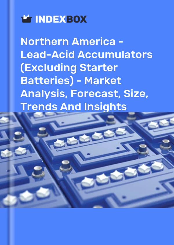 Report Northern America - Lead-Acid Accumulators (Excluding Starter Batteries) - Market Analysis, Forecast, Size, Trends and Insights for 499$