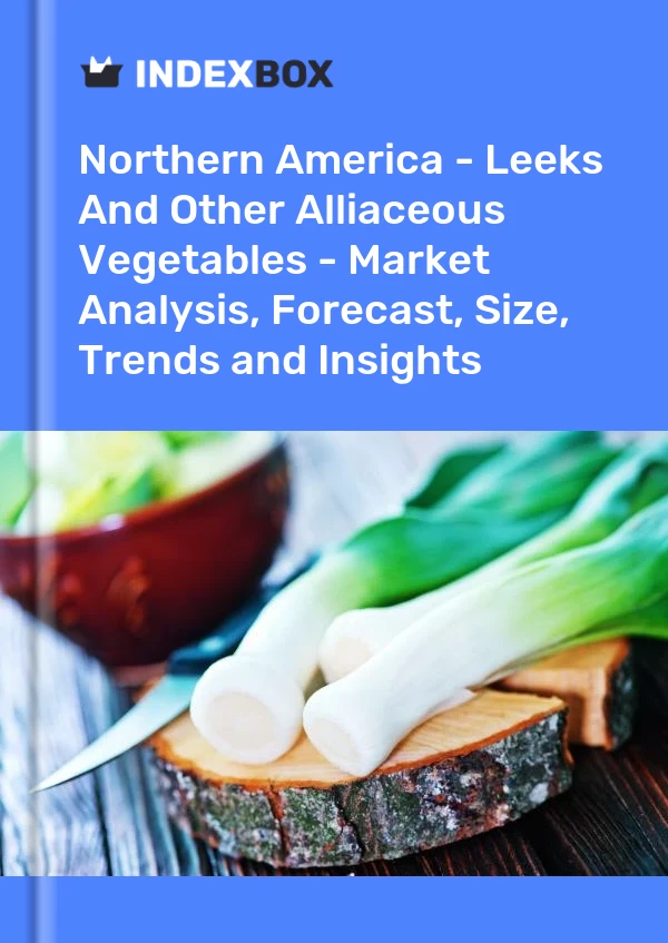 Report Northern America - Leeks and Other Alliaceous Vegetables - Market Analysis, Forecast, Size, Trends and Insights for 499$