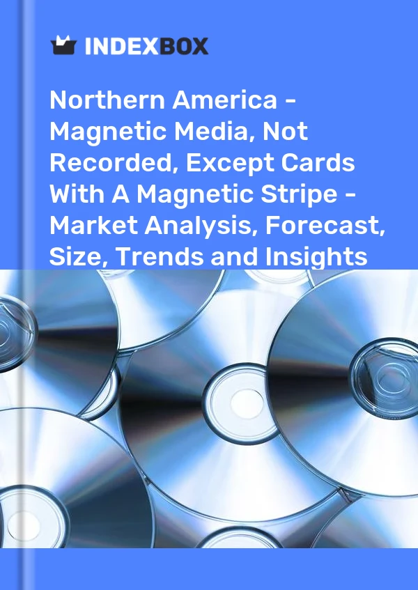Report Northern America - Magnetic Media, not Recorded, Except Cards With A Magnetic Stripe - Market Analysis, Forecast, Size, Trends and Insights for 499$