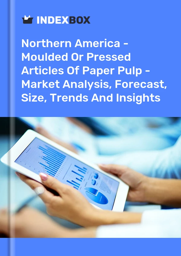 Report Northern America - Moulded or Pressed Articles of Paper Pulp - Market Analysis, Forecast, Size, Trends and Insights for 499$