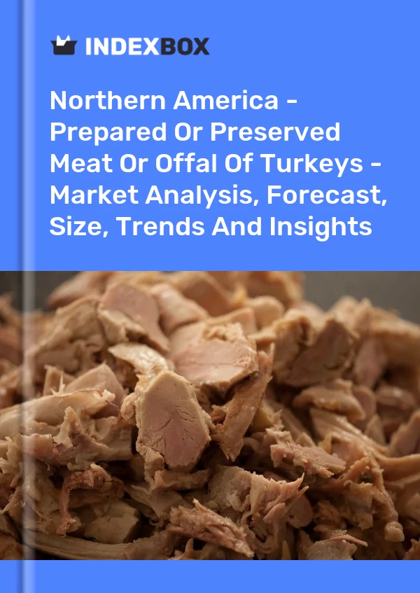 Bildiri Kuzey Amerika - Hindi Etlerinin Hazırlanmış veya Konserve Edilmiş Etleri veya Sakatatları - Pazar Analizi, Tahmin, Boyut, Eğilimler ve Öngörüler for 499$