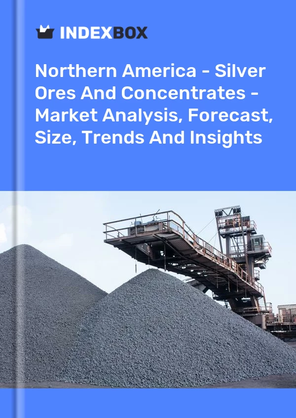 Report Northern America - Silver Ores and Concentrates - Market Analysis, Forecast, Size, Trends and Insights for 499$