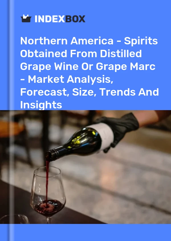 Bildiri Kuzey Amerika - Damıtılmış Üzüm Şarabından veya Üzüm Marc&#39;tan Elde Edilen Alkollü İçkiler - Pazar Analizi, Tahmin, Boyut, Eğilimler ve Öngörüler for 499$