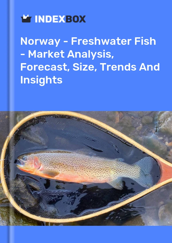 Norway - Freshwater Fish - Market Analysis, Forecast, Size, Trends And Insights