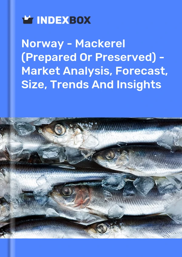 Norway - Mackerel (Prepared Or Preserved) - Market Analysis, Forecast, Size, Trends And Insights