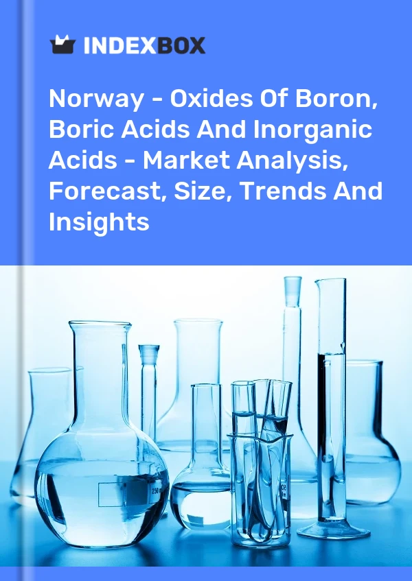 Norway - Oxides Of Boron, Boric Acids And Inorganic Acids - Market Analysis, Forecast, Size, Trends And Insights