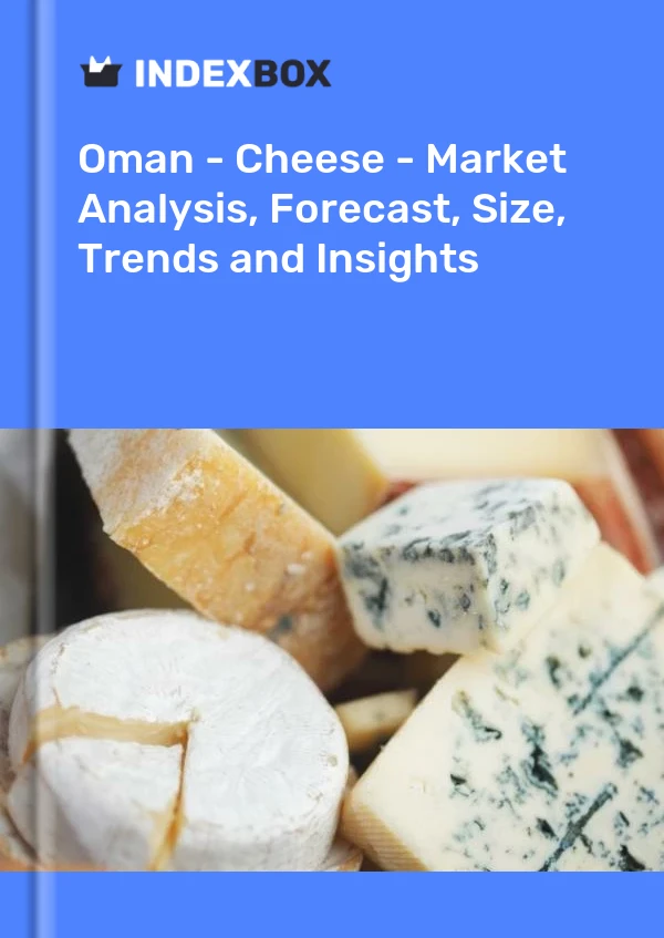 Report Oman - Cheese - Market Analysis, Forecast, Size, Trends and Insights for 499$
