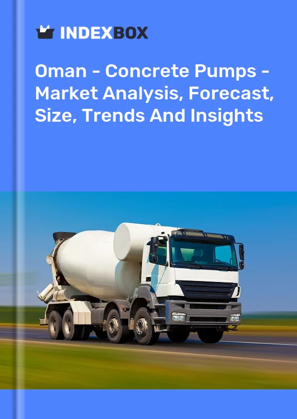 Report Oman - Concrete Pumps - Market Analysis, Forecast, Size, Trends and Insights for 499$