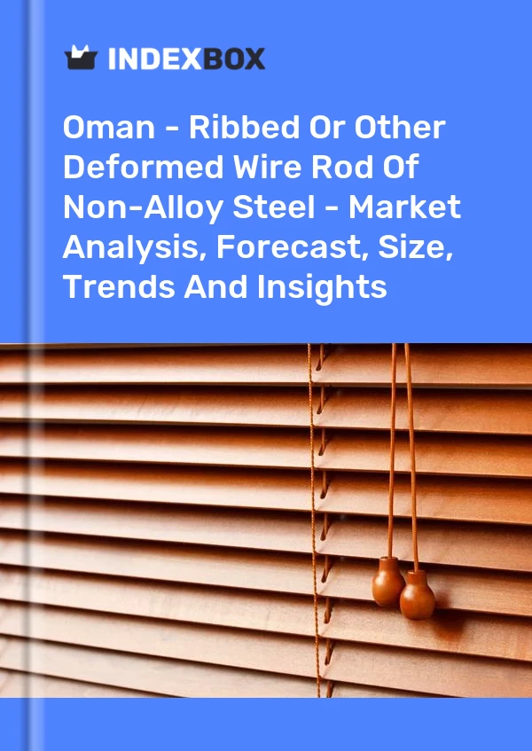 Report Oman - Ribbed or Other Deformed Wire Rod of Non-Alloy Steel - Market Analysis, Forecast, Size, Trends and Insights for 499$