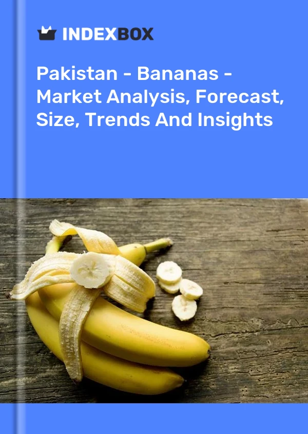 Pakistan - Bananas - Market Analysis, Forecast, Size, Trends And Insights