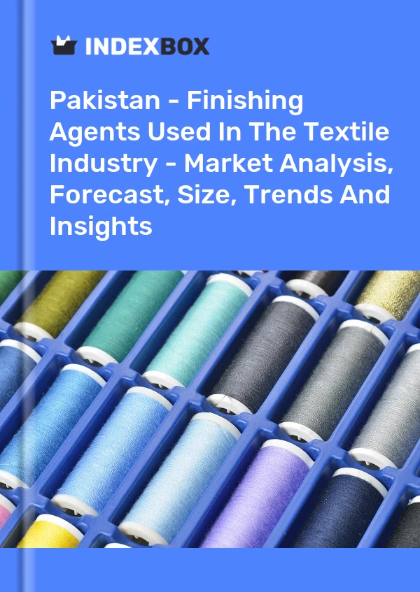 Report Pakistan - Finishing Agents Used in the Textile Industry - Market Analysis, Forecast, Size, Trends and Insights for 499$