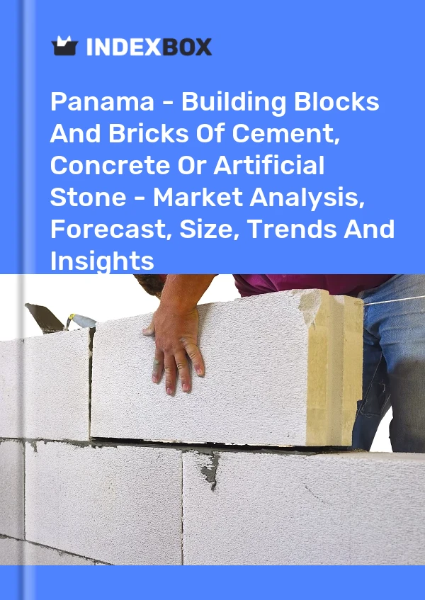 Report Panama - Building Blocks and Bricks of Cement, Concrete or Artificial Stone - Market Analysis, Forecast, Size, Trends and Insights for 499$