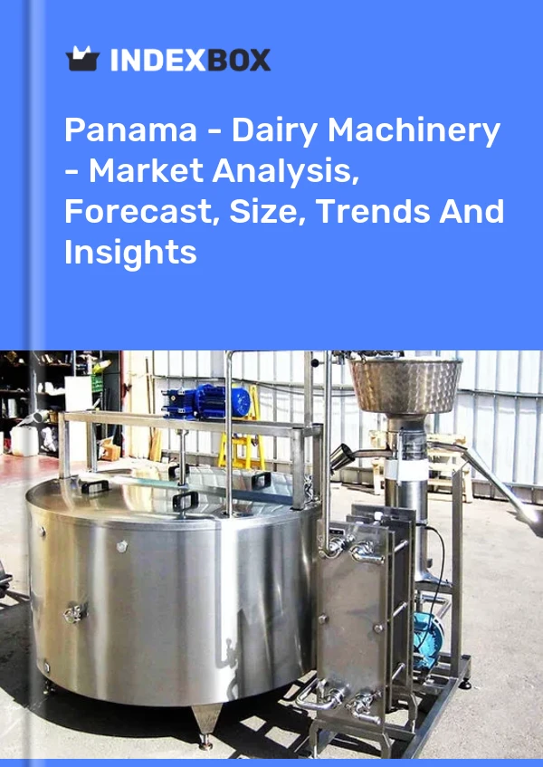 Report Panama - Dairy Machinery - Market Analysis, Forecast, Size, Trends and Insights for 499$