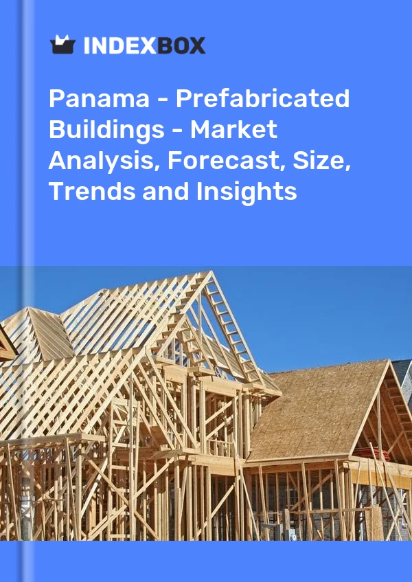 Report Panama - Prefabricated Buildings - Market Analysis, Forecast, Size, Trends and Insights for 499$