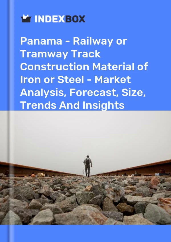 Report Panama - Railway or Tramway Track Construction Material of Iron or Steel - Market Analysis, Forecast, Size, Trends and Insights for 499$