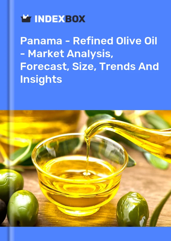 Report Panama - Refined Olive Oil - Market Analysis, Forecast, Size, Trends and Insights for 499$