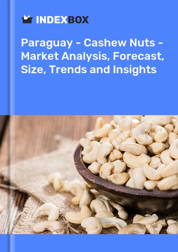Report Paraguay - Cashew Nuts - Market Analysis, Forecast, Size, Trends and Insights for 499$