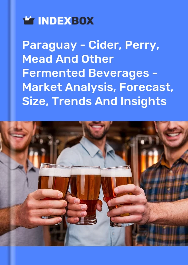 Report Paraguay - Cider, Perry, Mead and Other Fermented Beverages - Market Analysis, Forecast, Size, Trends and Insights for 499$