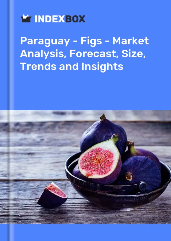 Paraguay - Figs - Market Analysis, Forecast, Size, Trends and Insights