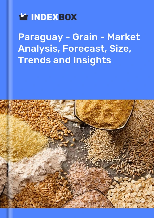 Paraguay - Grain - Market Analysis, Forecast, Size, Trends and Insights
