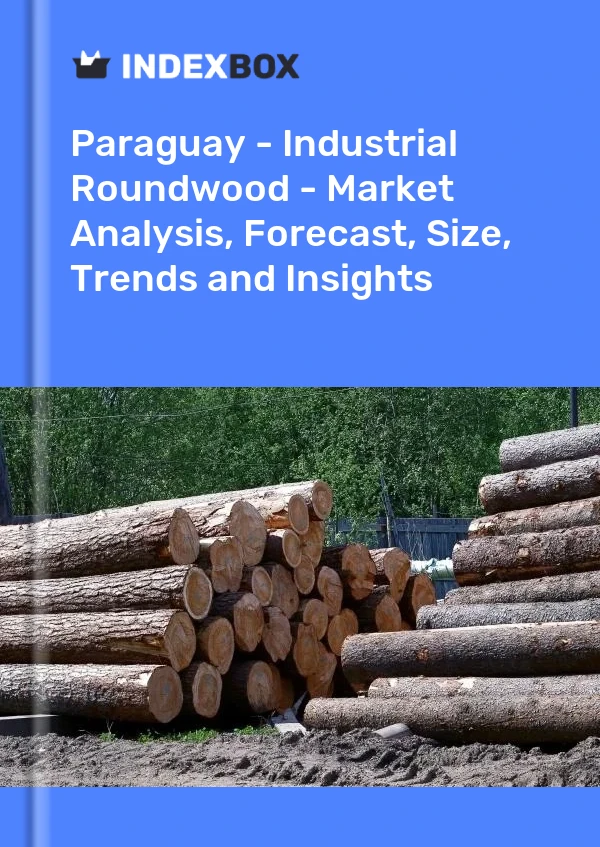Report Paraguay - Industrial Roundwood - Market Analysis, Forecast, Size, Trends and Insights for 499$