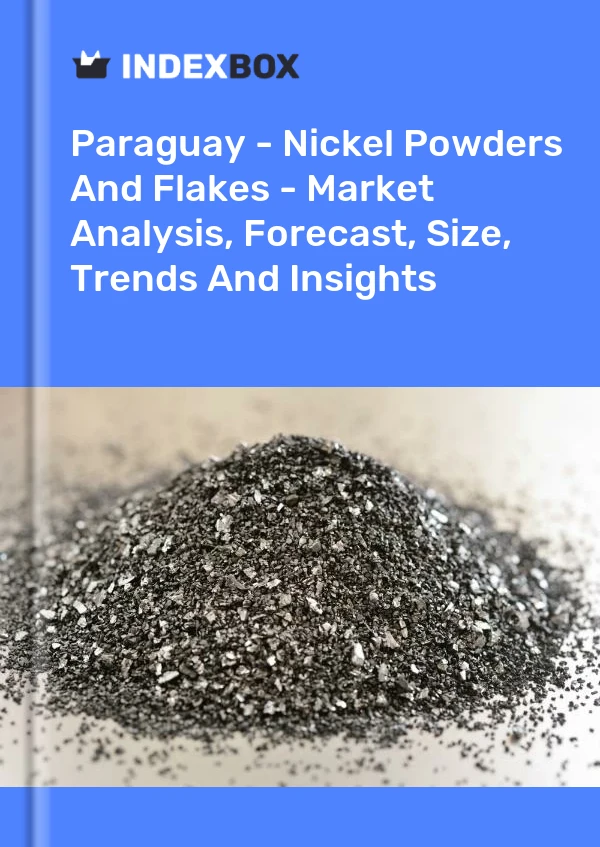 Report Paraguay - Nickel Powders and Flakes - Market Analysis, Forecast, Size, Trends and Insights for 499$