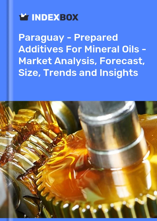 Report Paraguay - Prepared Additives for Mineral Oils - Market Analysis, Forecast, Size, Trends and Insights for 499$