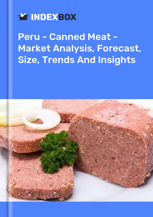 Peru - Canned Meat - Market Analysis, Forecast, Size, Trends And Insights
