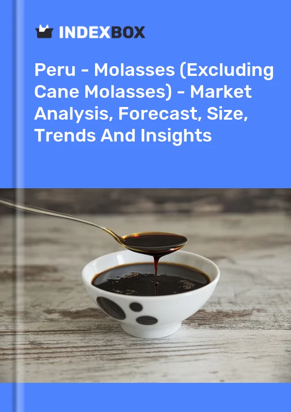 Bildiri Peru - Pekmez (Kamışı Pekmezi Hariç) - Pazar Analizi, Tahmin, Boyut, Eğilimler ve Öngörüler for 499$