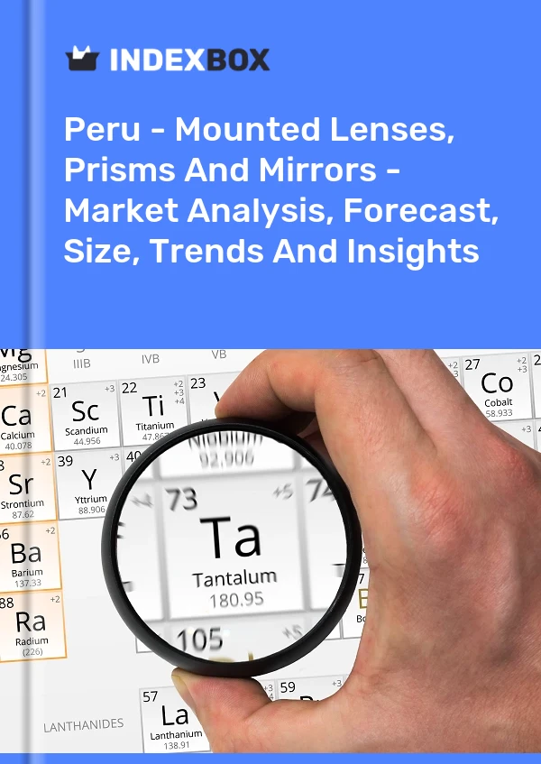 Peru - Mounted Lenses, Prisms And Mirrors - Market Analysis, Forecast, Size, Trends And Insights