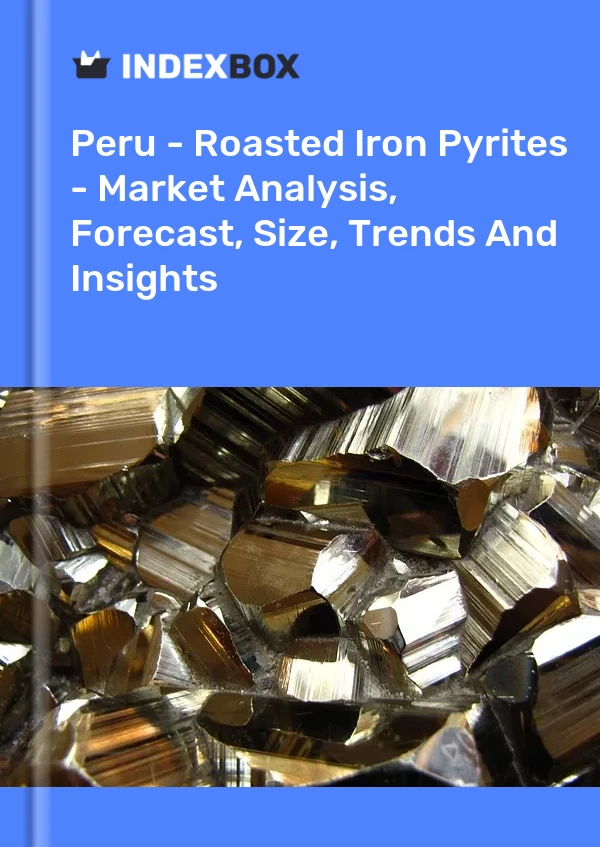 Bildiri Peru - Kavrulmuş Demir Piritler - Pazar Analizi, Tahmin, Boyut, Eğilimler ve Görüşler for 499$