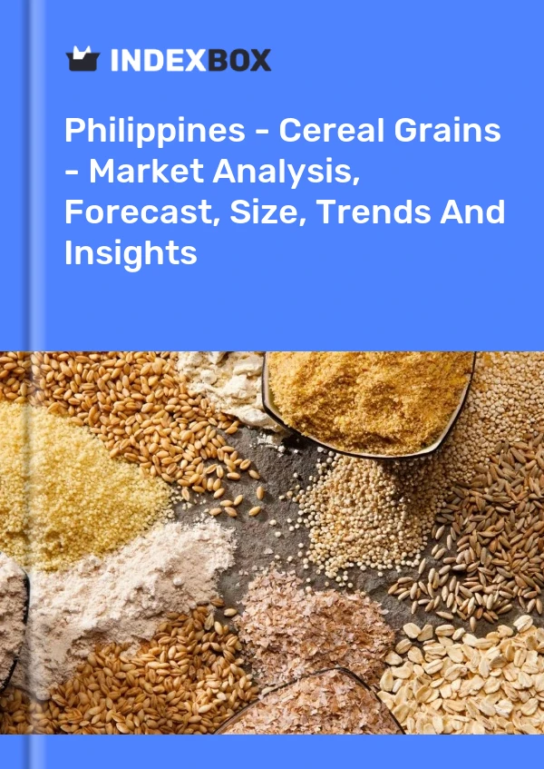 Bildiri Filipinler - Tahıl Tahılları - Pazar Analizi, Tahmin, Boyut, Eğilimler ve Öngörüler for 499$