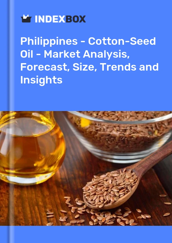 Philippines - Cotton-Seed Oil - Market Analysis, Forecast, Size, Trends and Insights