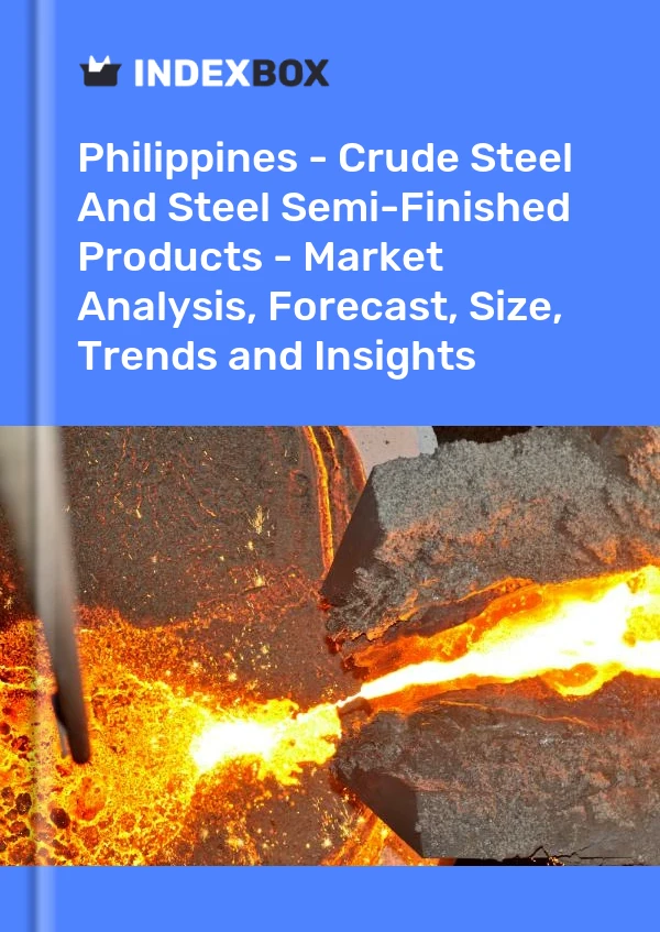 Report Philippines - Crude Steel and Steel Semi-Finished Products - Market Analysis, Forecast, Size, Trends and Insights for 499$