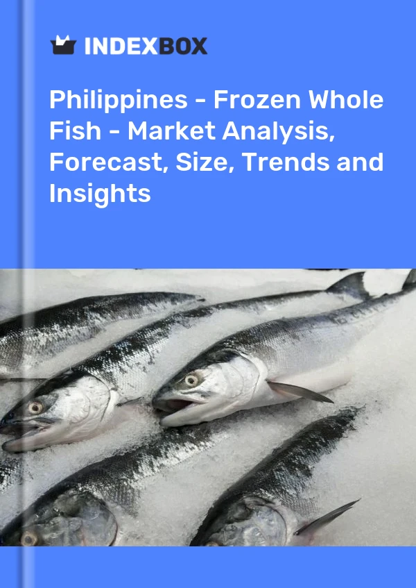 Philippines - Frozen Whole Fish - Market Analysis, Forecast, Size, Trends and Insights