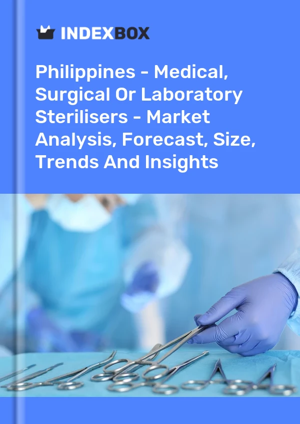 Bildiri Filipinler - Medikal, Cerrahi Veya Laboratuvar Sterilizatörleri - Pazar Analizi, Tahmin, Boyut, Eğilimler ve Görüşler for 499$