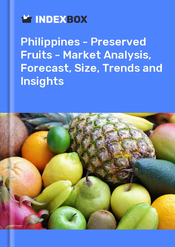 Report Philippines - Preserved Fruits - Market Analysis, Forecast, Size, Trends and Insights for 499$