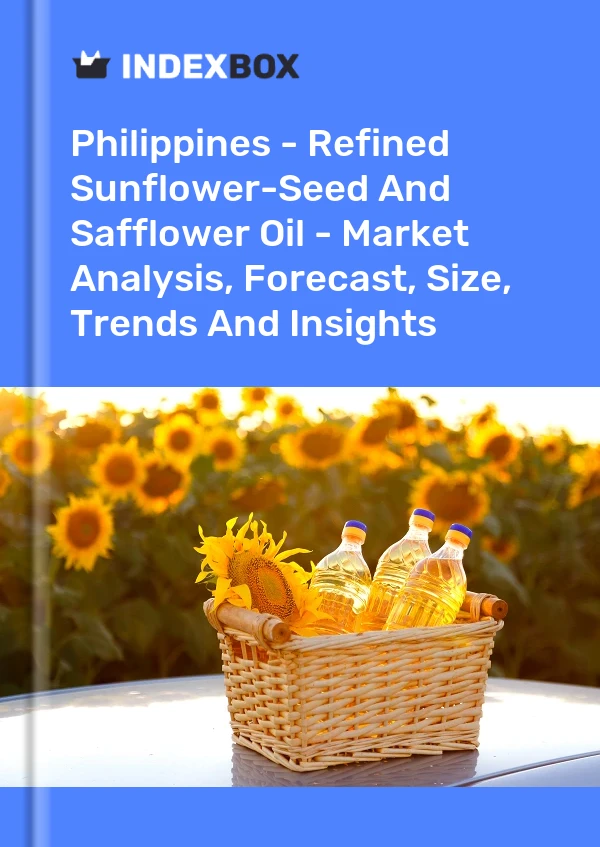 Philippines - Refined Sunflower-Seed And Safflower Oil - Market Analysis, Forecast, Size, Trends And Insights