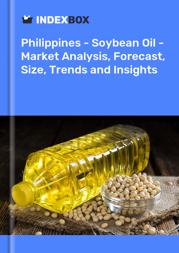 Philippines - Soybean Oil - Market Analysis, Forecast, Size, Trends and Insights
