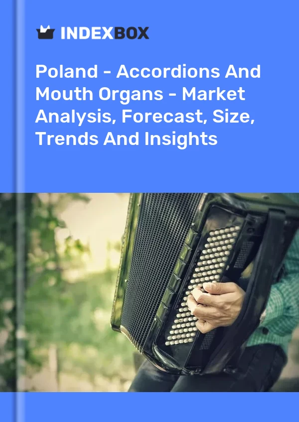 Poland - Accordions And Mouth Organs - Market Analysis, Forecast, Size, Trends And Insights
