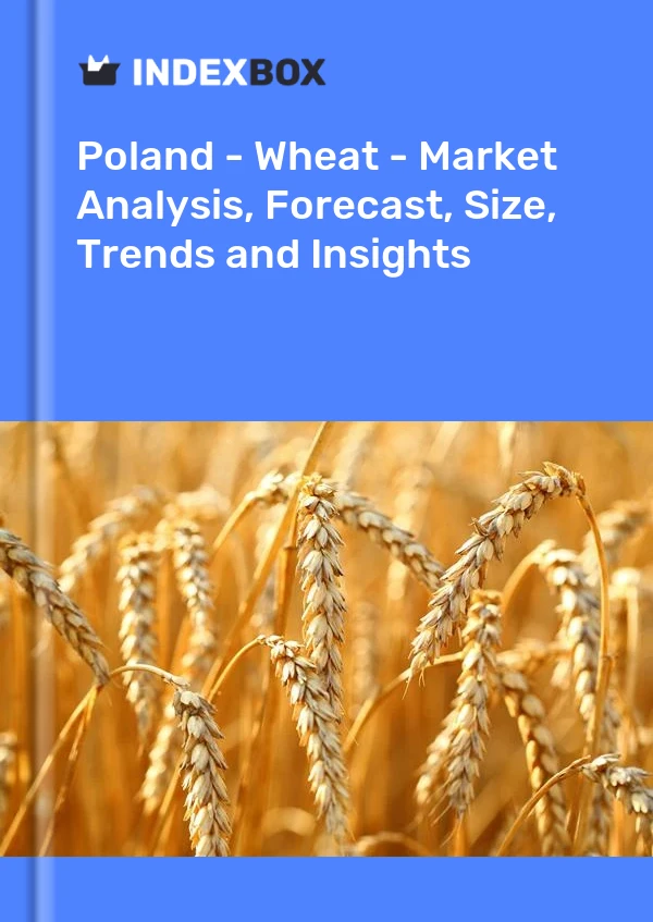 Bildiri Polonya - Buğday - Pazar Analizi, Tahmin, Büyüklük, Eğilimler ve Öngörüler for 499$