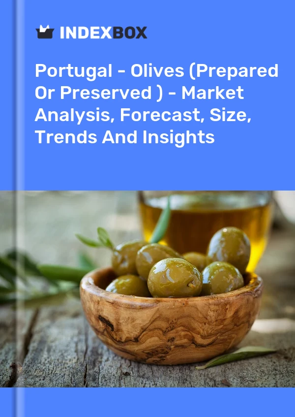 Portugal - Olives (Prepared Or Preserved ) - Market Analysis, Forecast, Size, Trends And Insights