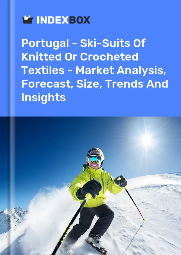 Report Portugal - Ski-Suits of Knitted or Crocheted Textiles - Market Analysis, Forecast, Size, Trends and Insights for 499$