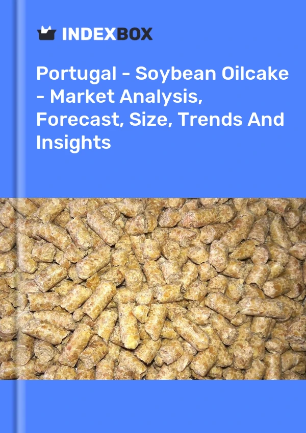 Portugal - Soybean Oilcake - Market Analysis, Forecast, Size, Trends And Insights