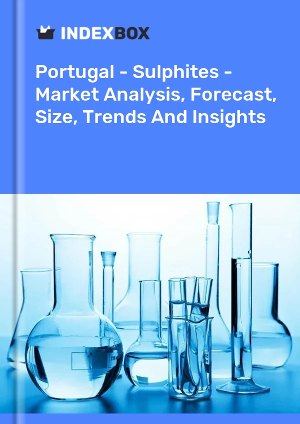 Report Portugal - Sulphites - Market Analysis, Forecast, Size, Trends and Insights for 499$