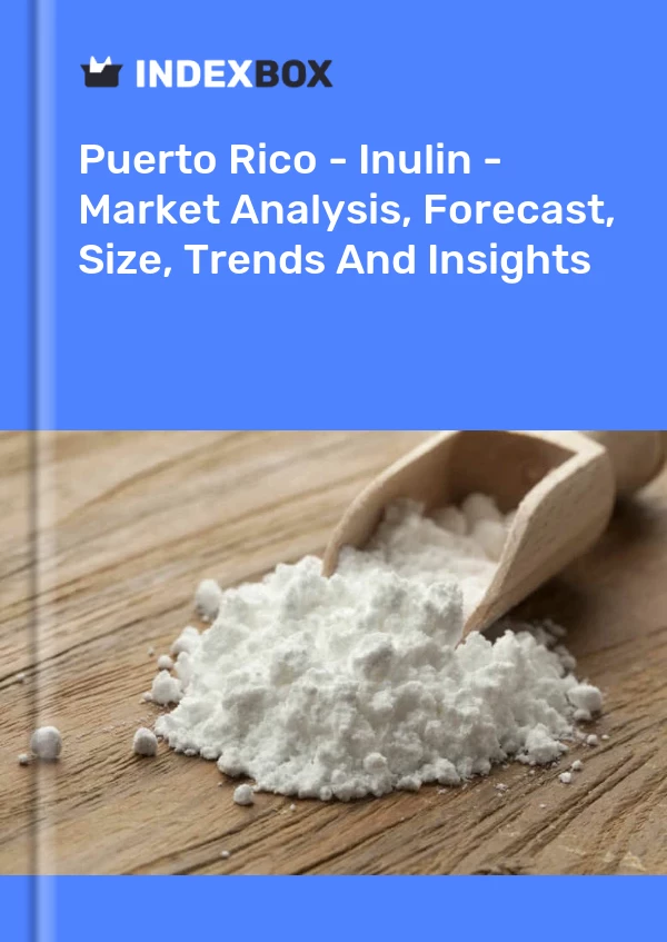 Report Puerto Rico - Inulin - Market Analysis, Forecast, Size, Trends and Insights for 499$