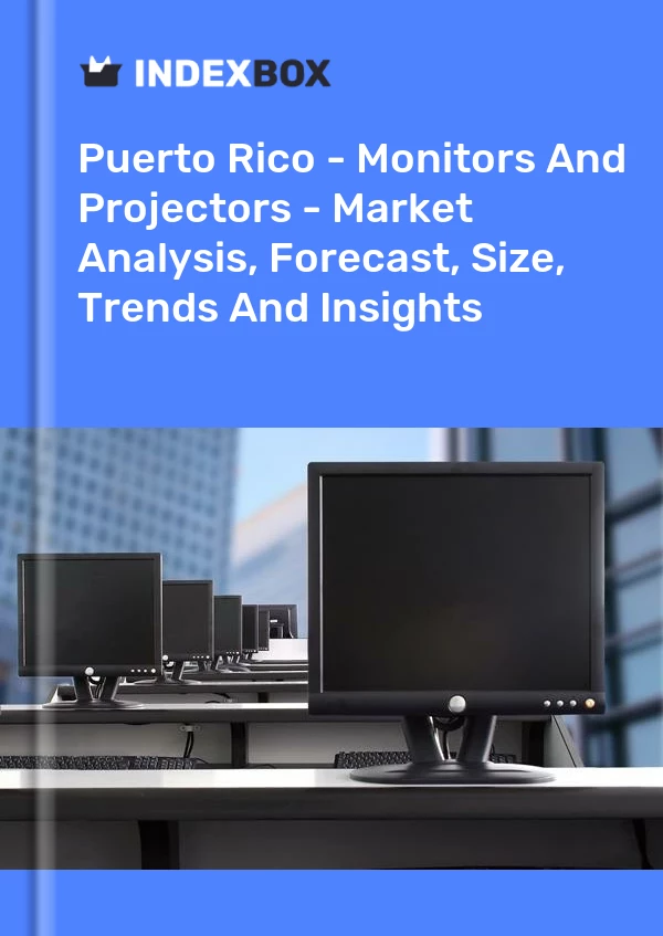 Bildiri Porto Riko - Monitörler ve Projektörler - Pazar Analizi, Tahmin, Boyut, Eğilimler ve Öngörüler for 499$