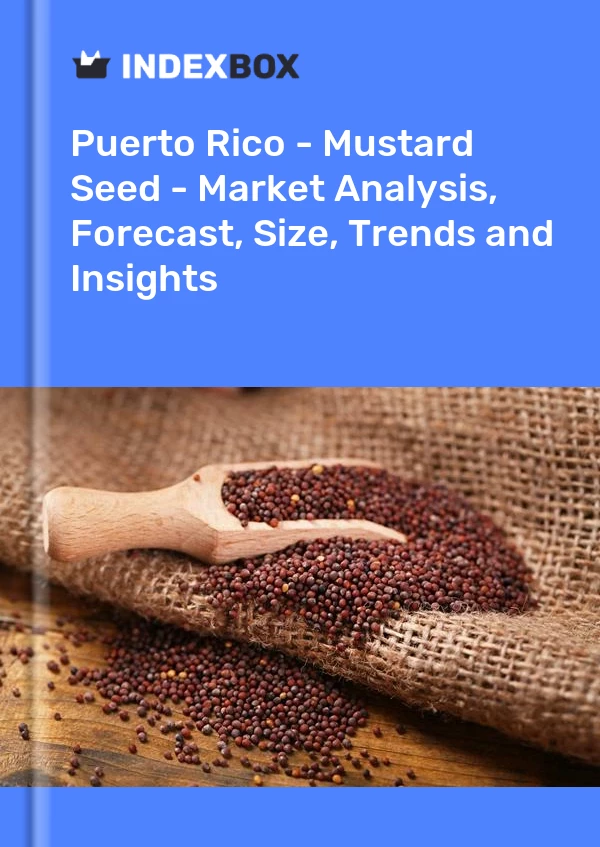 Report Puerto Rico - Mustard Seed - Market Analysis, Forecast, Size, Trends and Insights for 499$