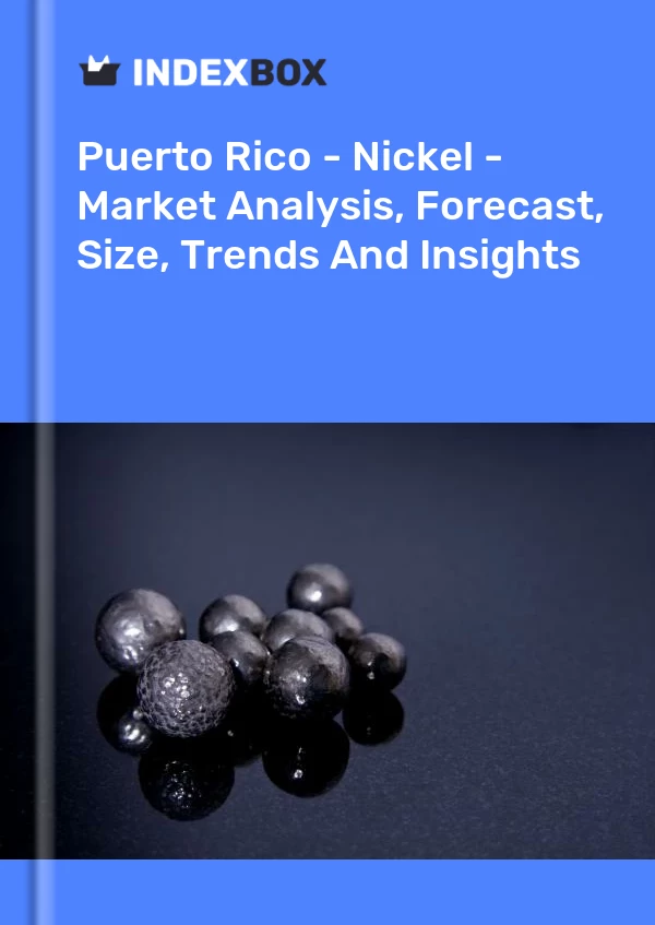 Report Puerto Rico - Nickel - Market Analysis, Forecast, Size, Trends and Insights for 499$