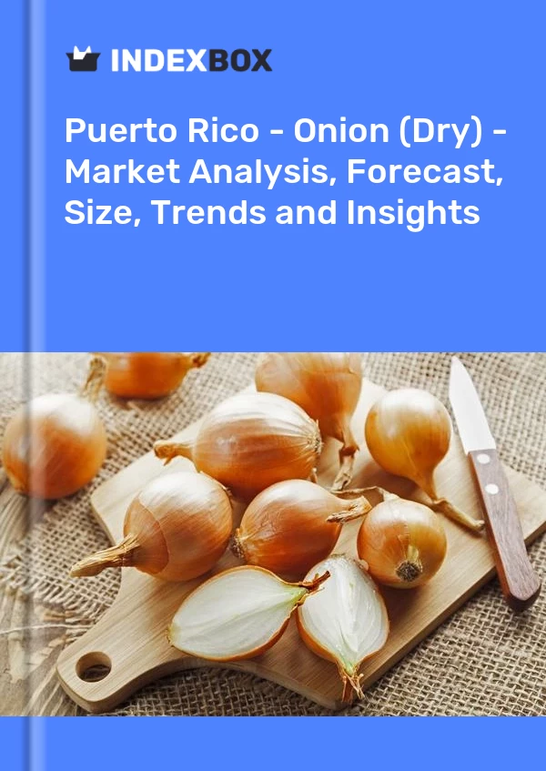 Report Puerto Rico - Onion (Dry) - Market Analysis, Forecast, Size, Trends and Insights for 499$
